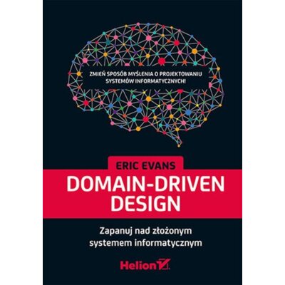 Domain-Driven Design. Zapanuj nad złożonym... Eric Evans