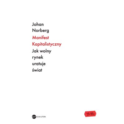 Manifest kapitalistyczny. Jak wolny rynek uratuje świat Norberg Johan