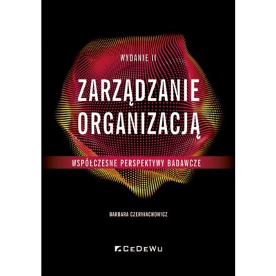 Zarządzanie organizacją - współczesne perspektywy Barbara Czerniachowicz