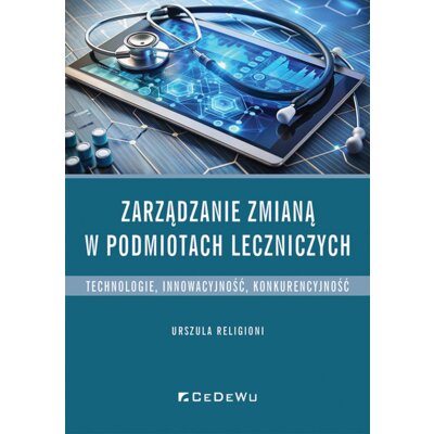 Zarządzanie zmianą w podmiotach leczniczych Urszula Religioni