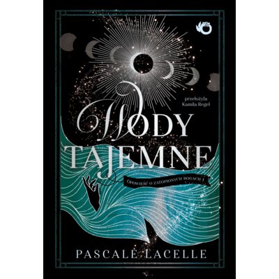 Wody tajemne. Opowieść o zatopionych bogach. Tom 1 (barwione brzegi) Pascale Lacelle
