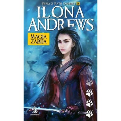 Magia zabija. Kate Daniels. Tom 5 Ilona Andrews