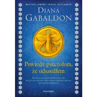 Powiedz pszczołom, że odszedłem. Obca. Tom 9 Diana Gabaldon