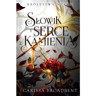 Słowik i serce z kamienia. Królestwo Nyaxii. Tom 3 Carissa Broadbent