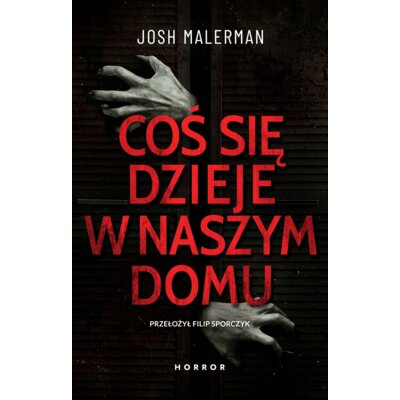 Coś się dzieje w naszym domu Josh Malerman