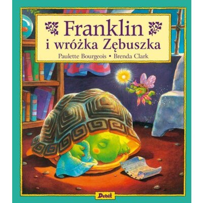 Franklin. Franklin i wróżka Zębuszka Paulette Bourgeois