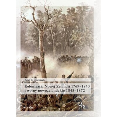 Kolonizacja Nowej Zelandii 1769-1840 Rafał T Czarniecki