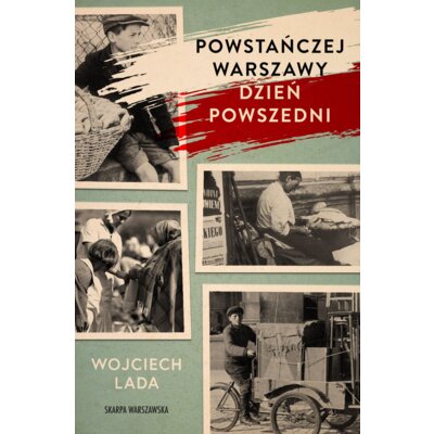 Powstańczej Warszawy dzień powszedni Wojciech Lada