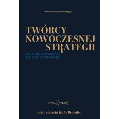 Twórcy nowoczesnej strategii. Od starożytności do ery cyfrowej Praca zbiorowa
