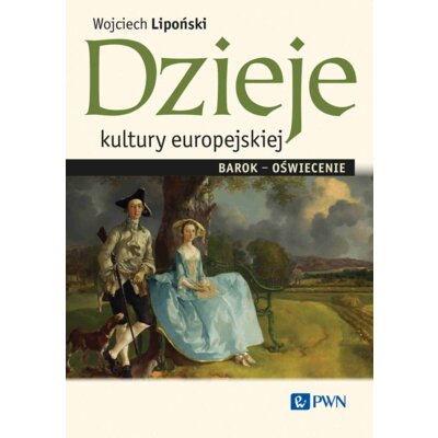 Dzieje kultury europejskiej. Barok-oświecenie Wojciech Lipoński