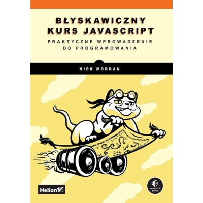 Błyskawiczny kurs JavaScript. Praktyczne wprowadzenie do programowania Nick Morgan