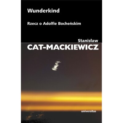 Wunderkind. Rzecz o Adolfie Bocheńskim Stanisław Cat-Mackiewicz