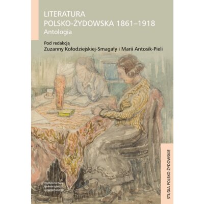 Literatura polsko-żydowska 1861-1918. Antologia Praca zbiorowa