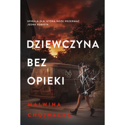 Dziewczyna bez opieki Malwina Chojnacka