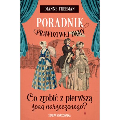 Poradnik prawdziwej damy. Co zrobić z pierwszą żoną narzeczonego? Dianne Freeman