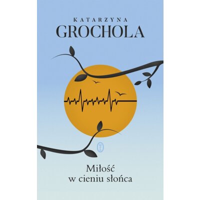 Miłość w cieniu słońca Katarzyna Grochola