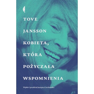 Kobieta, która pożyczała wspomnienia. Opowiadania Tove Jansson