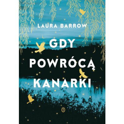 Gdy powrócą kanarki Laura Barrow