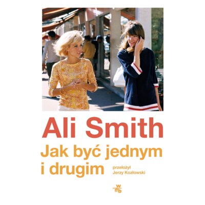 Jak być jednym i drugim Ali Smith