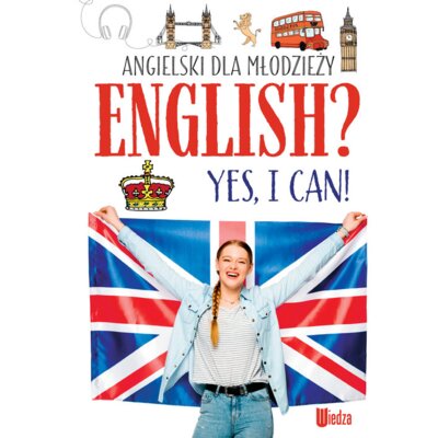English? Yes, I can! Angielski dla młodzieży Marta Machałowska