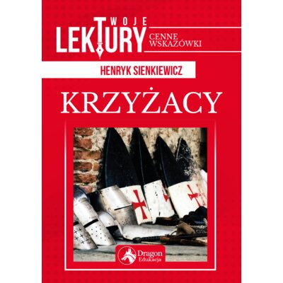 Krzyżacy. Twoje lektury Henryk Sienkiewicz