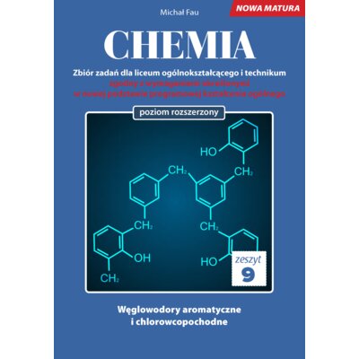 Chemia. Zbiór zadań dla liceum ogólnokształcącego i technikum. Zeszyt 9. Poziom rozszerzony Michał Fau