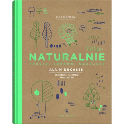 Naturalnie. Prosto, zdrowo, smacznie Christophe Saintagne