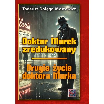 Doktor Murek zredukowany. Drugie życie.. T.1-2 TW Tadeusz Dołęga-Mostowicz