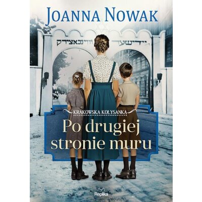 Po drugiej stronie muru. Krakowska kołysanka. Tom 2 Joanna Nowak