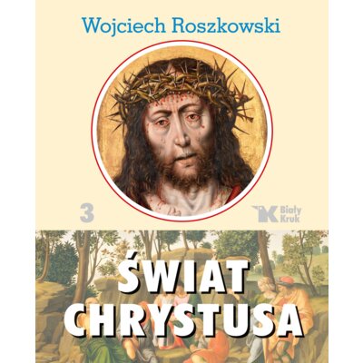 Świat Chrystusa. Tom 3 Wojciech Roszkowski