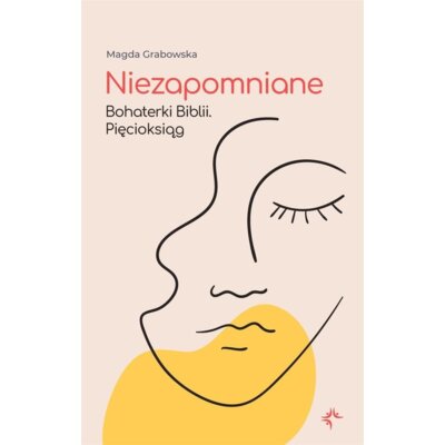 Niezapomniane. Bohaterki Biblii. Pięcioksiąg Magda Grabowska