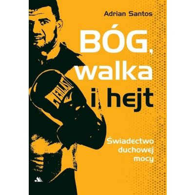 Bóg, walka i hejt Adrian Santos