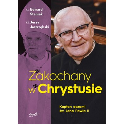 Zakochany w Chrystusie Edward Staniek