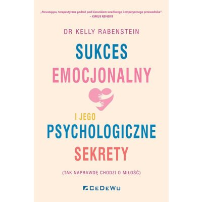 Sukces emocjonalny i jego psychologiczne sekrety Kelly Rabenstein