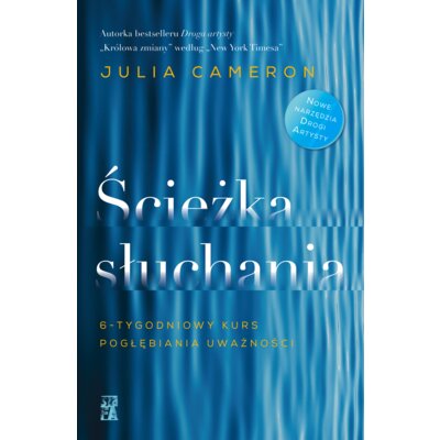 Ścieżka słuchania. 6-tygodniowy kurs pogłębiania uważności Julia Cameron