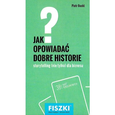 Fiszki. Jak opowiadać dobre historie? Piotr Bucki