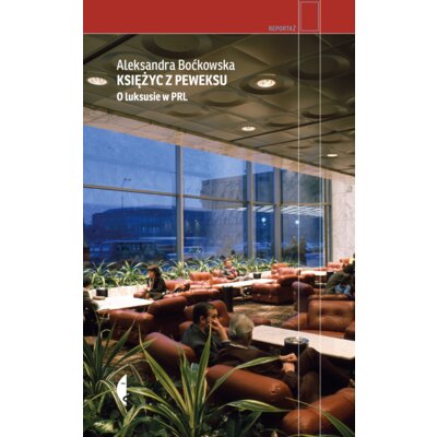 Księżyc z peweksu. O luksusie w PRL Aleksandra Boćkowska