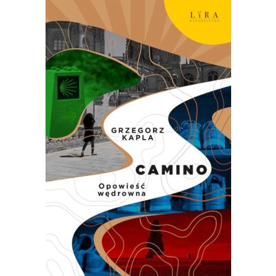 Camino. Opowieść wędrowna Grzegorz Kapla
