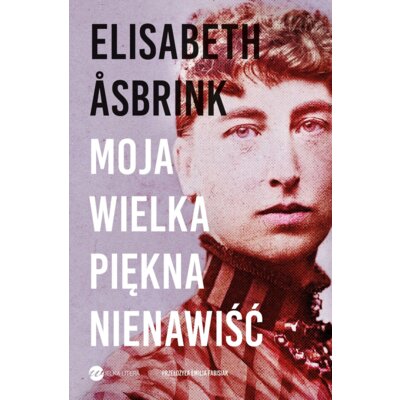 Moja wielka piękna nienawiść Elisabeth Asbrink