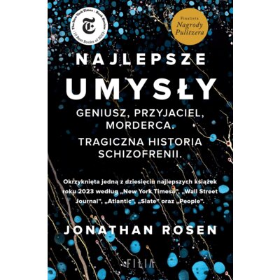 Najlepsze umysły. Geniusz, przyjaciel, morderca. Tragiczna historia schizofrenii Jonathan Rosen