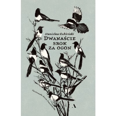 Dwanaście srok za ogon Stanisław Łubieński