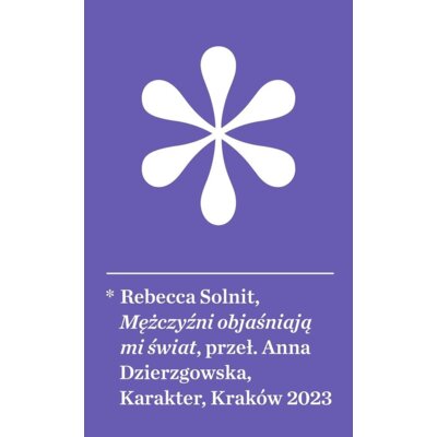 Mężczyźni objaśniają mi świat Rebecca Solnit