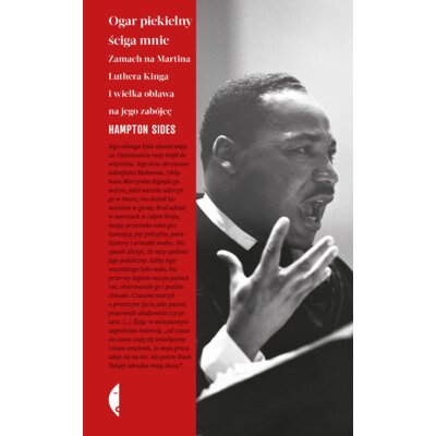 Ogar piekielny ściga mnie. Zamach na Martina Luthera Kinga i wielka obława na jego zabójcę Hampton Sides