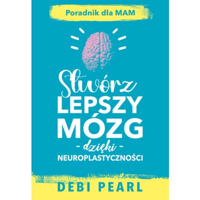 Stwórz Lepszy mózg Pearl Debi