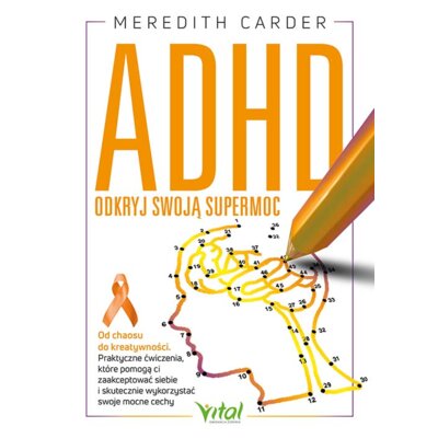 ADHD. Odkryj swoją supermoc. Od chaosu do kreatywności Meredith Carder