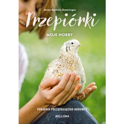 Przepiórki. Moje hobby. Poradnik początkującego hodowcy Gomringer Anne-Kathrin