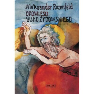 Opowieści Lasku Żydowskiego Rozenfeld Aleksander Aleksander Rozenfeld