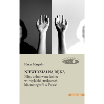 Niewidzialną ręką. Filmy animowane kobiet w (męskich) strukturach kinematografii w Polsce Hanna Margolis