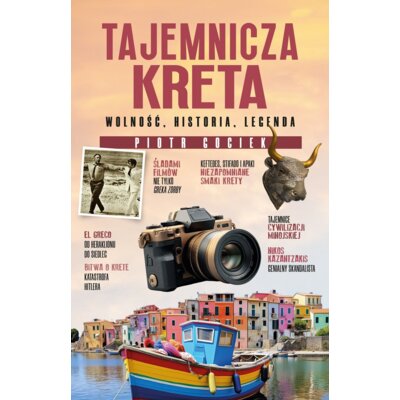 Tajemnicza Kreta. Wolność, historia, legenda Piotr Gociek