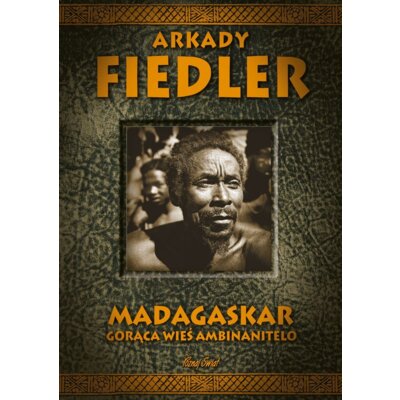 Madagaskar. Gorąca wieś Ambinanitelo Arkady Fiedler